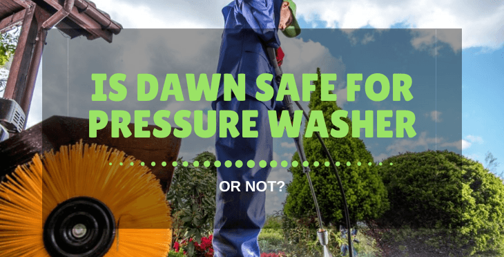 is dawn safe for pressure washer