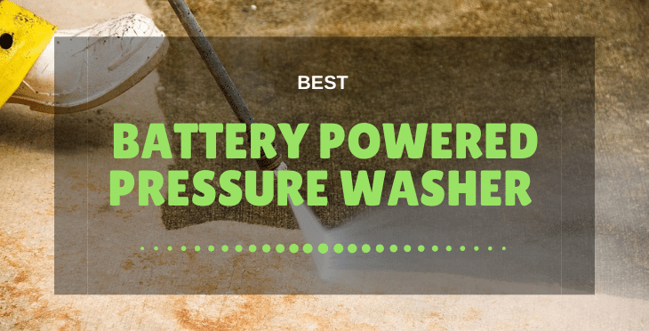 Best Battery Powered Pressure Washer