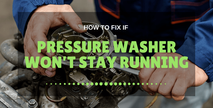 Pressure Washer Won’t Stay Running