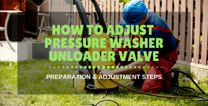 How To Adjust Pressure Washer Unloader Valve